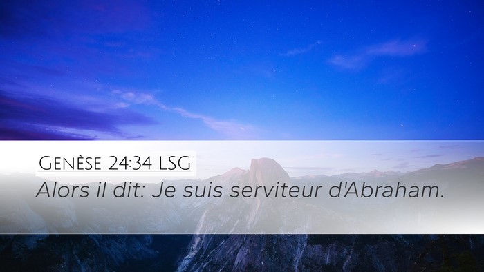Genèse 24:34 LSG Desktop Wallpaper - Alors il dit: Je suis serviteur - Desktop Bible Verse Wallpaper