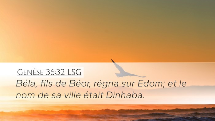 Genèse 36:32 LSG Desktop Wallpaper - Béla, fils de Béor, régna sur Edom; et le nom - Desktop Bible Verse Wallpaper