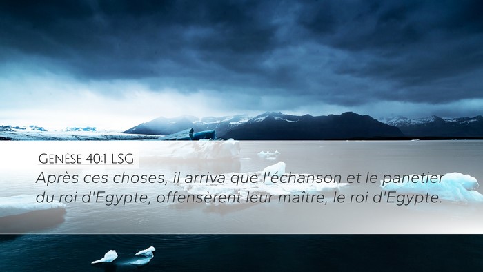 Genèse 40:1 LSG Desktop Wallpaper - Après ces choses, il arriva que l'échanson et - Desktop Bible Verse Wallpaper