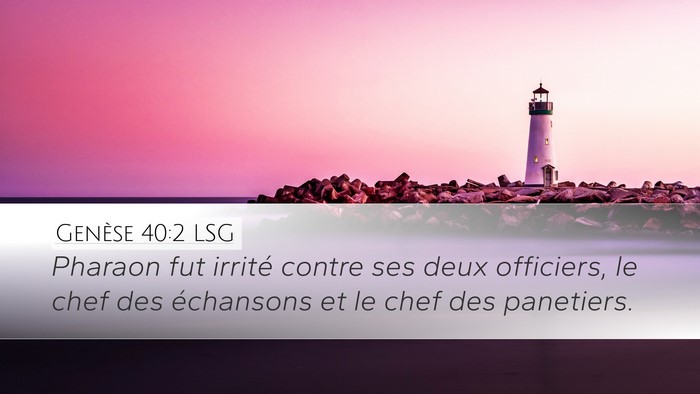 Genèse 40:2 LSG Desktop Wallpaper - Pharaon fut irrité contre ses deux officiers, le - Desktop Bible Verse Wallpaper