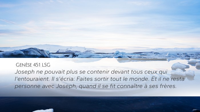 Genèse 45:1 LSG Desktop Wallpaper - Joseph ne pouvait plus se contenir devant tous - Desktop Bible Verse Wallpaper
