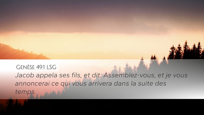 Genèse 49:1 LSG Desktop Wallpaper - Jacob appela ses fils, et dit: Assemblez-vous, et - Desktop Bible Verse Wallpaper