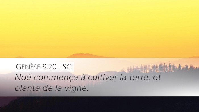 Genèse 9:20 LSG Desktop Wallpaper - Noé commença à cultiver la terre, et planta de - Desktop Bible Verse Wallpaper