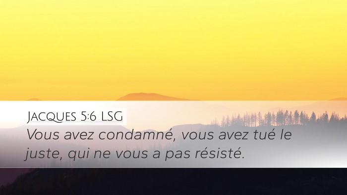 Jacques 5:6 LSG Bible Verse Image