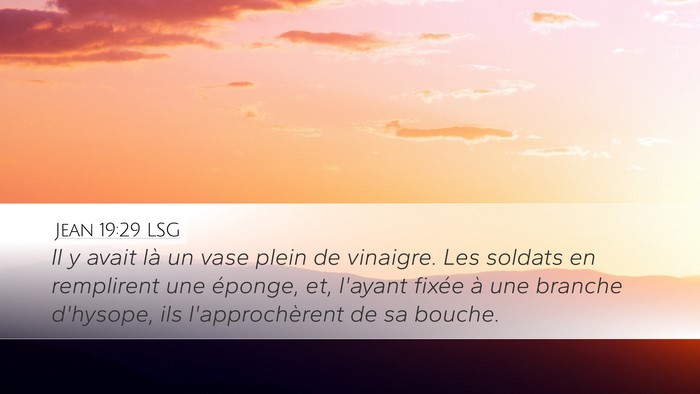 Jean 19:29 LSG Desktop Wallpaper - Il y avait là un vase plein de vinaigre. Les - Desktop Bible Verse Wallpaper