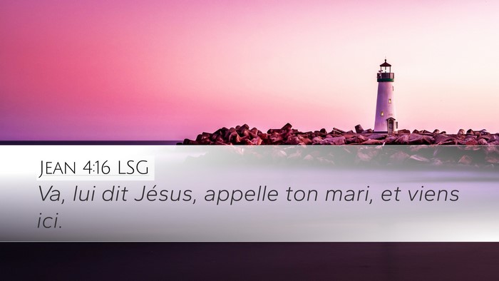 Jean 4:16 LSG Desktop Wallpaper - Va, lui dit Jésus, appelle ton mari, et viens - Desktop Bible Verse Wallpaper