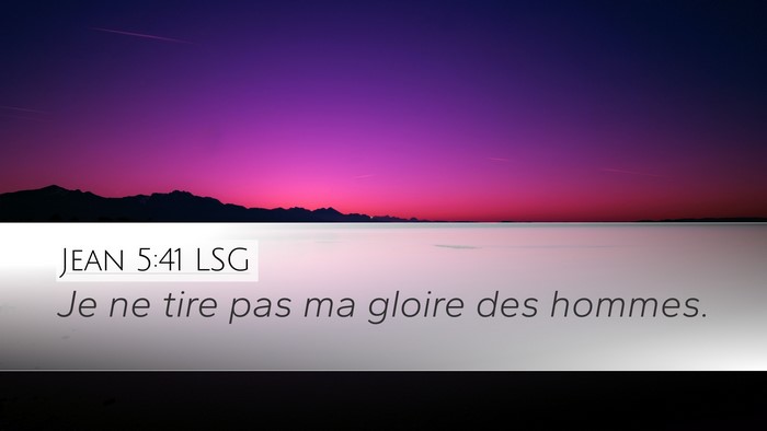 Jean 5:41 LSG Desktop Wallpaper - Je ne tire pas ma gloire des - Desktop Bible Verse Wallpaper