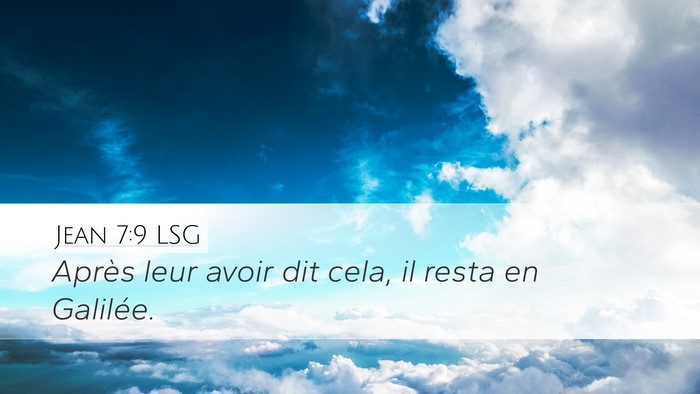Jean 7:9 LSG Desktop Wallpaper - Après leur avoir dit cela, il resta en - Desktop Bible Verse Wallpaper