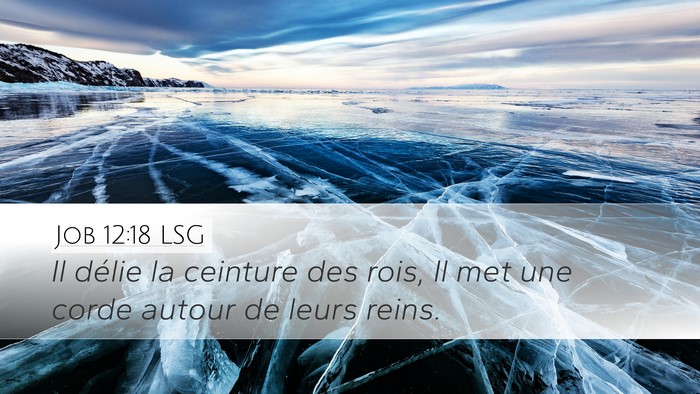Job 12:18 LSG Desktop Wallpaper - Il délie la ceinture des rois, Il met une corde - Desktop Bible Verse Wallpaper