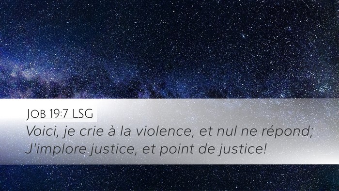 Job 19:7 LSG Desktop Wallpaper - Voici, je crie à la violence, et nul ne répond; - Desktop Bible Verse Wallpaper