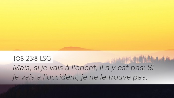 Job 23:8 LSG Desktop Wallpaper - Mais, si je vais à l'orient, il n'y est pas; Si - Desktop Bible Verse Wallpaper