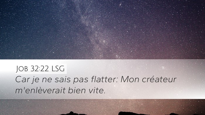 Job 32:22 LSG Desktop Wallpaper - Car je ne sais pas flatter: Mon créateur - Desktop Bible Verse Wallpaper