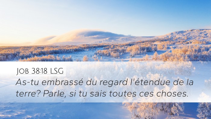 Job 38:18 LSG Desktop Wallpaper - As-tu embrassé du regard l'étendue de la terre? - Desktop Bible Verse Wallpaper