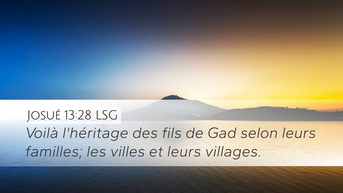 Josué 13:28 LSG Desktop Wallpaper - Voilà l'héritage des fils de Gad selon leurs - Desktop Bible Verse Wallpaper