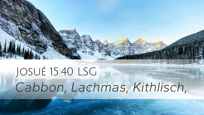Josué 15:40 LSG Desktop Wallpaper - Cabbon, Lachmas, - Desktop Bible Verse Wallpaper