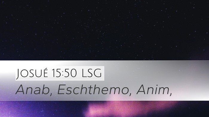 Josué 15:50 LSG Desktop Wallpaper - Anab, Eschthemo, - Desktop Bible Verse Wallpaper