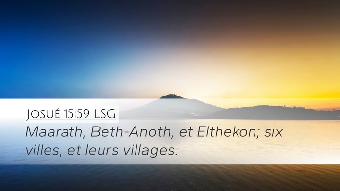 Josué 15:59 LSG Desktop Wallpaper - Maarath, Beth-Anoth, et Elthekon; six villes, et - Desktop Bible Verse Wallpaper