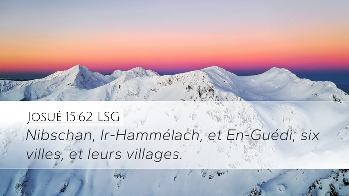 Josué 15:62 LSG Desktop Wallpaper - Nibschan, Ir-Hammélach, et En-Guédi; six - Desktop Bible Verse Wallpaper