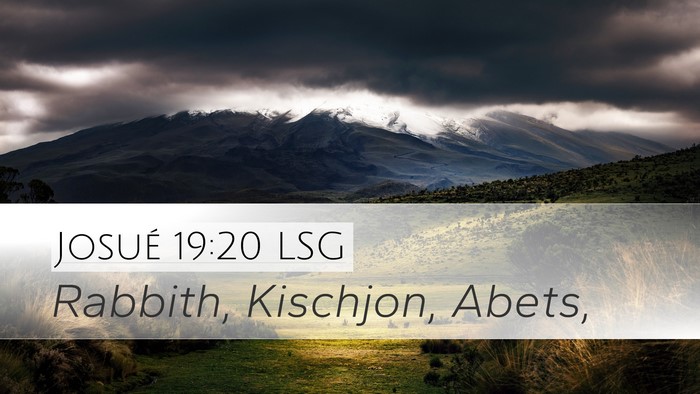 Josué 19:20 LSG Desktop Wallpaper - Rabbith, Kischjon, - Desktop Bible Verse Wallpaper