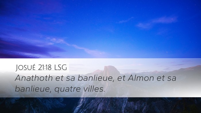 Josué 21:18 LSG Desktop Wallpaper - Anathoth et sa banlieue, et Almon et sa banlieue, - Desktop Bible Verse Wallpaper