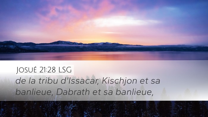 Josué 21:28 LSG Desktop Wallpaper - de la tribu d'Issacar, Kischjon et sa banlieue, - Desktop Bible Verse Wallpaper
