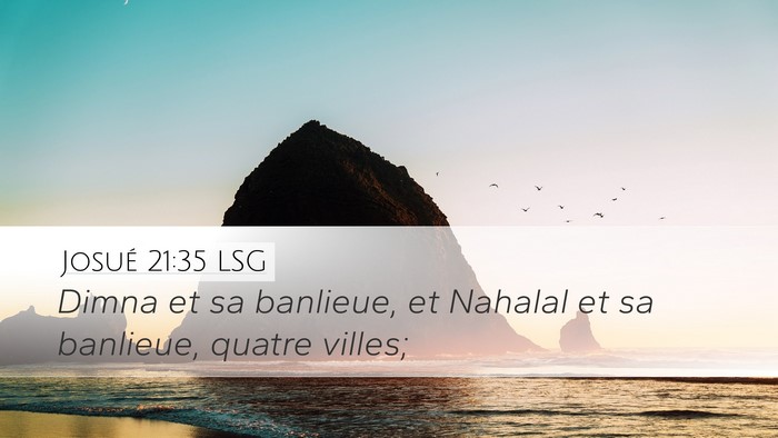 Josué 21:35 LSG Desktop Wallpaper - Dimna et sa banlieue, et Nahalal et sa banlieue, - Desktop Bible Verse Wallpaper
