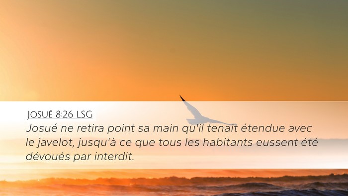 Josué 8:26 LSG Desktop Wallpaper - Josué ne retira point sa main qu'il tenait - Desktop Bible Verse Wallpaper