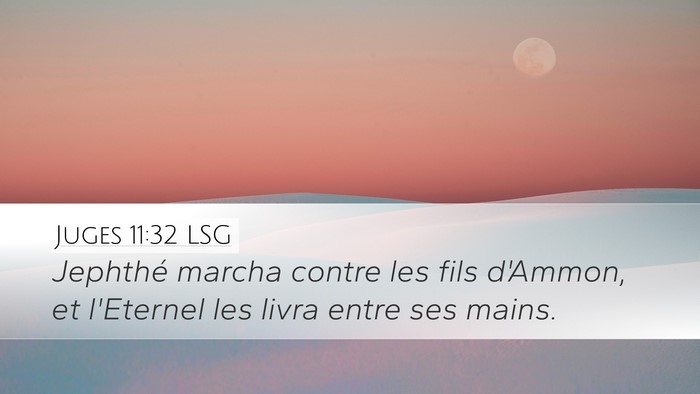 Juges 11:32 LSG Desktop Wallpaper - Jephthé marcha contre les fils d'Ammon, et - Desktop Bible Verse Wallpaper