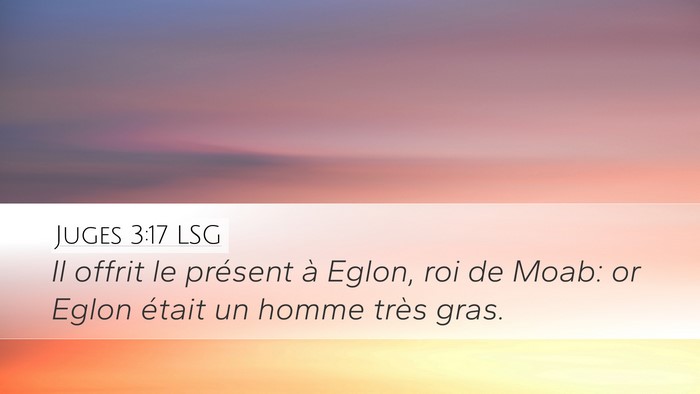 Juges 3:17 LSG Desktop Wallpaper - Il offrit le présent à Eglon, roi de Moab: or - Desktop Bible Verse Wallpaper