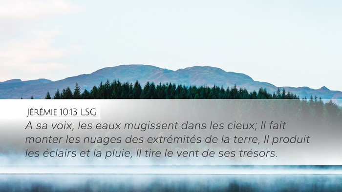 Jérémie 10:13 LSG Desktop Wallpaper - A sa voix, les eaux mugissent dans les cieux; Il - Desktop Bible Verse Wallpaper