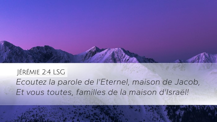 Jérémie 2:4 LSG Desktop Wallpaper - Ecoutez la parole de l'Eternel, maison de Jacob, - Desktop Bible Verse Wallpaper
