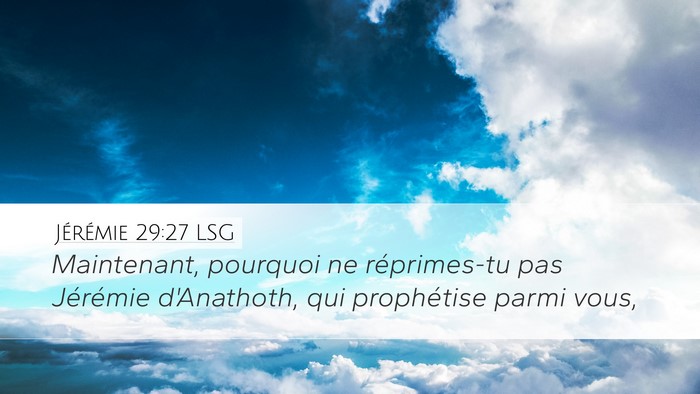 Jérémie 29:27 LSG Desktop Wallpaper - Maintenant, pourquoi ne réprimes-tu pas - Desktop Bible Verse Wallpaper