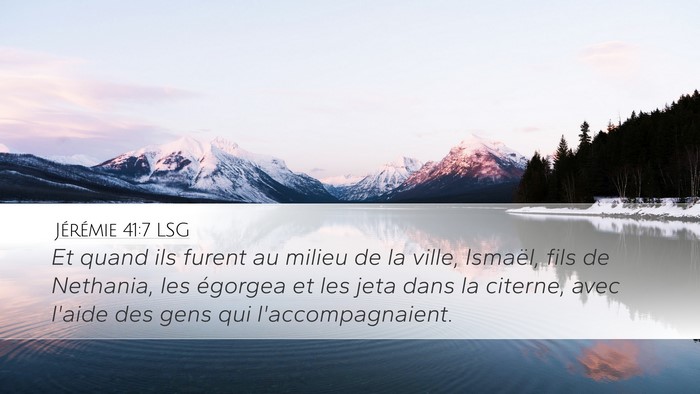 Jérémie 41:7 LSG Desktop Wallpaper - Et quand ils furent au milieu de la ville, - Desktop Bible Verse Wallpaper