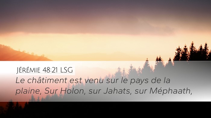 Jérémie 48:21 LSG Desktop Wallpaper - Le châtiment est venu sur le pays de la plaine, - Desktop Bible Verse Wallpaper