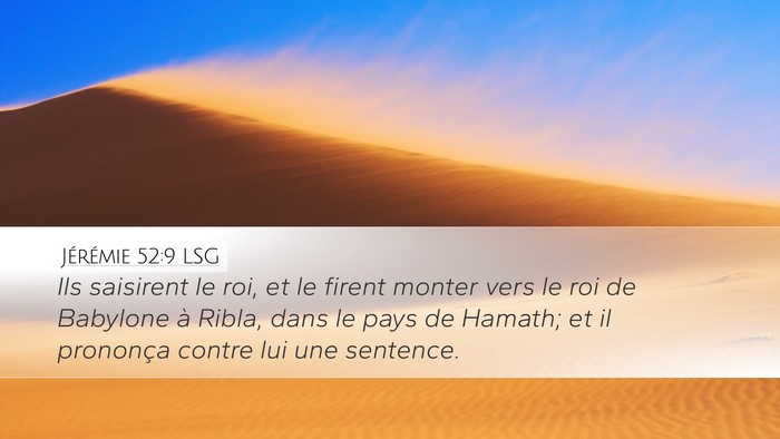 Jérémie 52:9 LSG Desktop Wallpaper - Ils saisirent le roi, et le firent monter vers le - Desktop Bible Verse Wallpaper