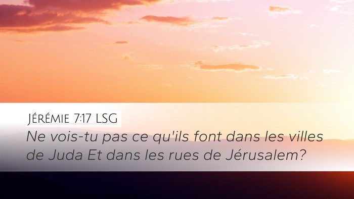 Jérémie 7:17 LSG Desktop Wallpaper - Ne vois-tu pas ce qu'ils font dans les villes de - Desktop Bible Verse Wallpaper
