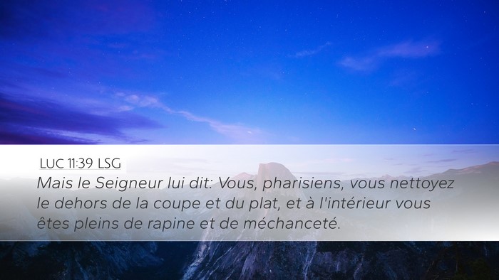 Luc 11:39 LSG Desktop Wallpaper - Mais le Seigneur lui dit: Vous, pharisiens, vous - Desktop Bible Verse Wallpaper