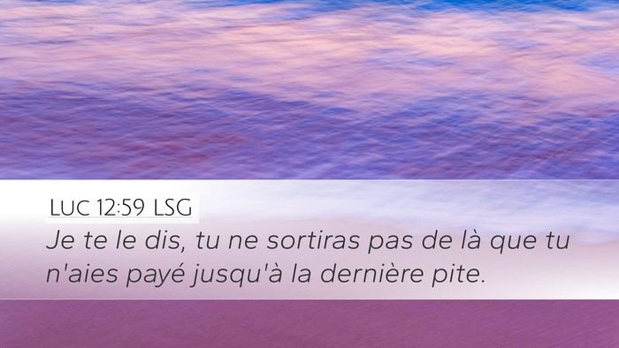 Luc 12:59 LSG Bible Verse Image