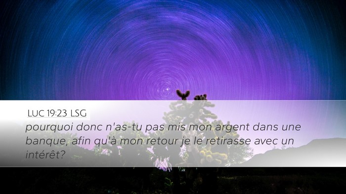 Luc 19:23 LSG Desktop Wallpaper - pourquoi donc n'as-tu pas mis mon argent dans une - Desktop Bible Verse Wallpaper