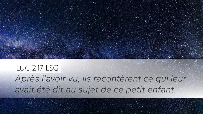 Luc 2:17 LSG Desktop Wallpaper - Après l'avoir vu, ils racontèrent ce qui leur - Desktop Bible Verse Wallpaper