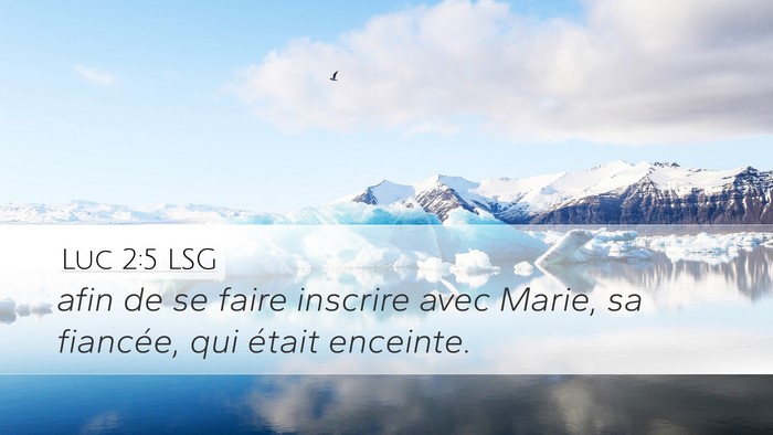 Luc 2:5 LSG Desktop Wallpaper - afin de se faire inscrire avec Marie, sa - Desktop Bible Verse Wallpaper