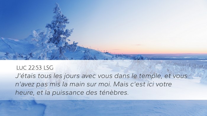 Luc 22:53 LSG Bible Verse Image