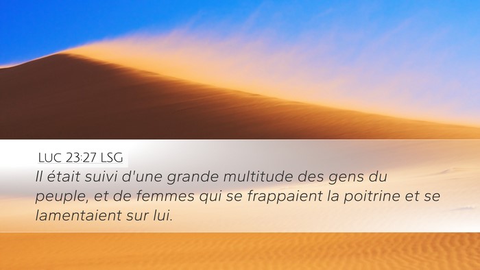 Luc 23:27 LSG Desktop Wallpaper - Il était suivi d'une grande multitude des gens - Desktop Bible Verse Wallpaper