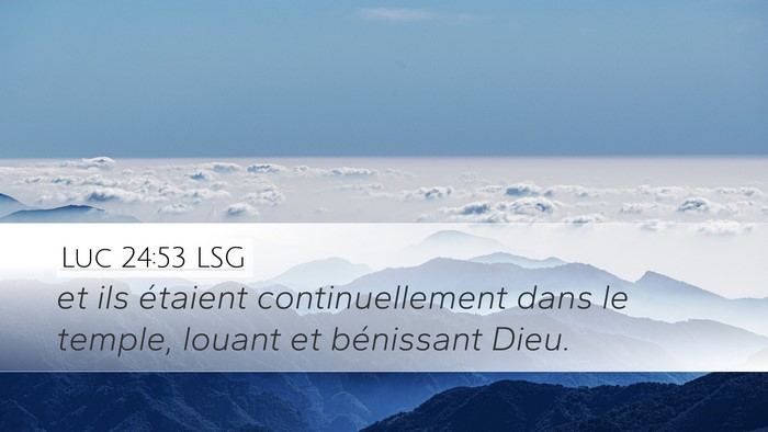 Luc 24:53 LSG Desktop Wallpaper - et ils étaient continuellement dans le temple, - Desktop Bible Verse Wallpaper