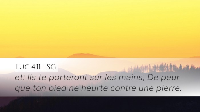 Luc 4:11 LSG Desktop Wallpaper - et: Ils te porteront sur les mains, De peur que - Desktop Bible Verse Wallpaper