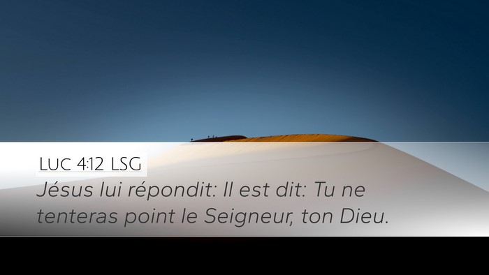 Luc 4:12 LSG Desktop Wallpaper - Jésus lui répondit: Il est dit: Tu ne tenteras - Desktop Bible Verse Wallpaper