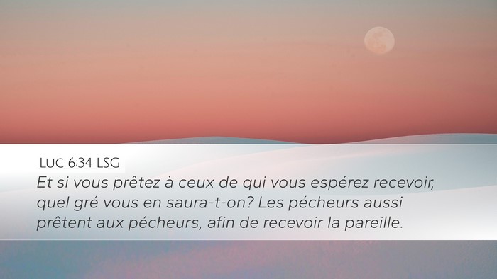 Luc 6:34 LSG Desktop Wallpaper - Et si vous prêtez à ceux de qui vous espérez - Desktop Bible Verse Wallpaper