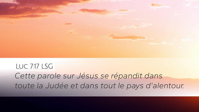 Luc 7:17 LSG Desktop Wallpaper - Cette parole sur Jésus se répandit dans toute - Desktop Bible Verse Wallpaper