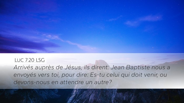 Luc 7:20 LSG Desktop Wallpaper - Arrivés auprès de Jésus, ils dirent: Jean - Desktop Bible Verse Wallpaper