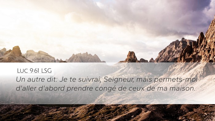 Luc 9:61 LSG Desktop Wallpaper - Un autre dit: Je te suivrai, Seigneur, mais - Desktop Bible Verse Wallpaper